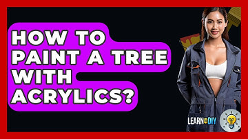How To Paint A Tree With Acrylics? - LearnToDIY360.com
