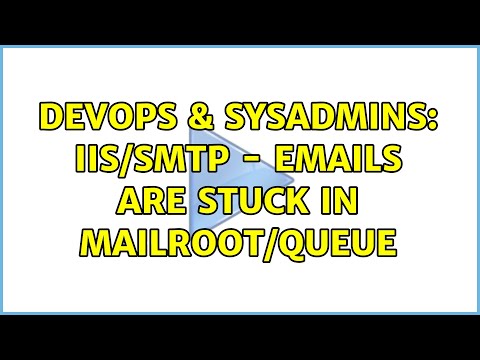 DevOps & SysAdmins: IIS/SMTP - emails are stuck in mailroot/Queue (11 Solutions!!)