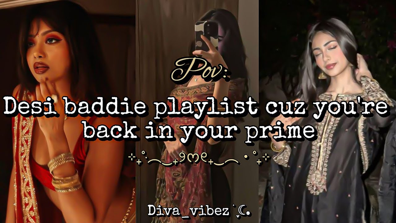 𝐃𝐞𝐬𝐢 𝐛𝐚𝐝𝐝𝐢𝐞 𝐩𝐥𝐚𝐲𝐥𝐢𝐬𝐭 𝐜𝐮𝐳 𝐲𝐨𝐮'𝐫𝐞 𝐛𝐚𝐜𝐤 𝐢𝐧 𝐲𝐨𝐮𝐫 𝐩𝐫𝐢𝐦𝐞__💋💅. Diva_vibez ࣪ ִֶָ☾. 