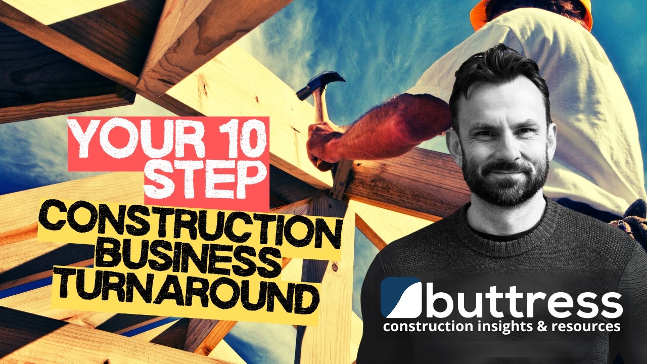 Your 10 Step Construction Business Turnaround