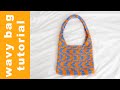 ~wavy~ bag TUTORIAL + written pattern