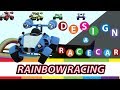 Rainbow racingdesign build and race a race car