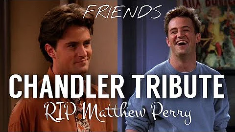 Chandler Tribute - FRIENDS (RIP Matthew Perry)