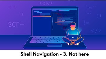 Not here - shell navigation