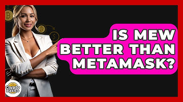 Is MEW Better Than MetaMask? - CryptoBasics360.com