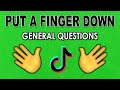 Put a Finger Down | GENERAL QUESTIONS Edition | TikTok Inspired Challenge