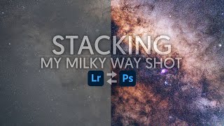 Stacking my Milky Way Shots using Lightroom and Photoshop (4K)