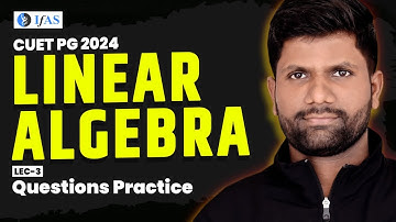 Linear Algebra | Question Practice | L-3 | CUET PG Maths 2024