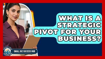 What Is A Strategic Pivot For Your Business? - Small Biz Success Hub
