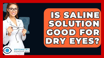 Is Saline Solution Good For Dry Eyes? - Optometry Knowledge Base