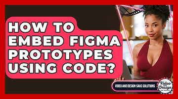 How To Embed Figma Prototypes Using Code? - Video And Design Saas Solutions