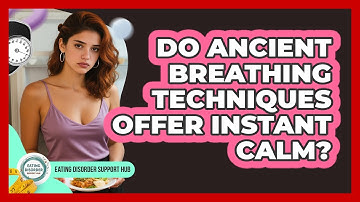 Do Ancient Breathing Techniques Offer Instant Calm? - Eating Disorder Support Hub