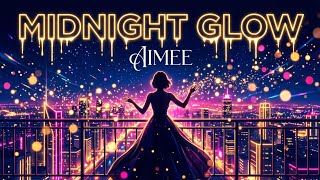 This Song Hits Different at 3AM... 🌙 AImee - Midnight Glow
