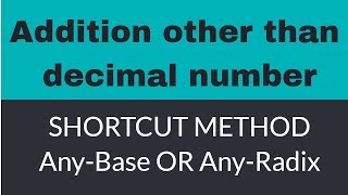 Addition other than decimal number : Addition other base, any base, any radix, number addition, Add