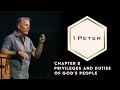 1 Peter 2 - The Privileges and Duties of God's People