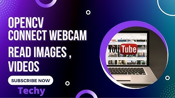How to Read Images Videos Webcam Using OpenCV Python | Techy