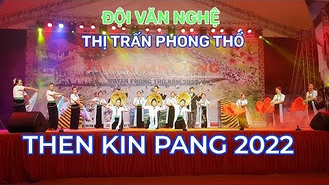 VĂN NGHỆ LỄ HỘI THEN KIN PANG 2022