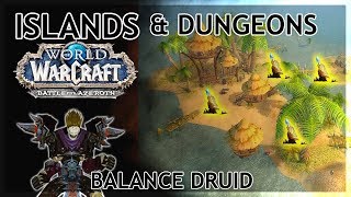 BfA - Islands/Dungeons - Balance Druid!