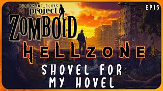 Shovel for my Hovel in the Hellzone - Project Zomboid Hellzone // EP15