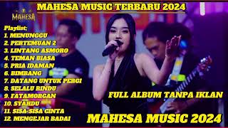 MENUNGGU - PERTEMUAN 2 - FULL ALBUM MAHESA MUSIC TERBARU 2024 - TANPA IKLAN.