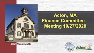 Acton, MA Finance Committee Meeting 10/27/2020