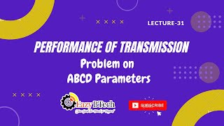 Medium  Transmission line || Problem on ABCD Parameters || Lecture 31
