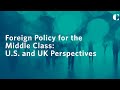 Foreign Policy for the Middle Class: U.S. and UK Perspectives