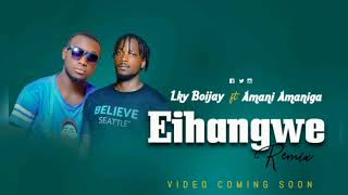 Eihangwe Remix Lky Boijay Ft Amani Amaniga