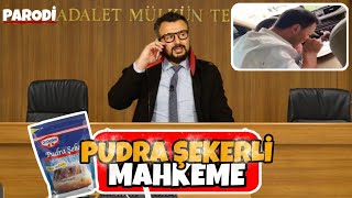 PUDRA ŞEKERLİ ADALET