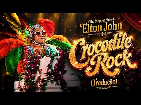 (The Muppet Show) Elton John - Crocodile Rock (Tradução)