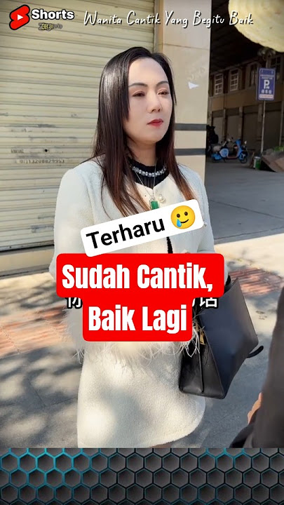 Wanita cantik yang begitu baik. #shorts #viralvideo #derageaz