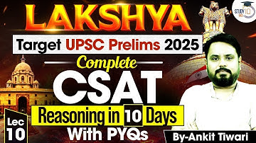 UPSC Prelims 2025 | Complete UPSC CSAT Reasoning In 10 Days With PYQs By Ankit Sir