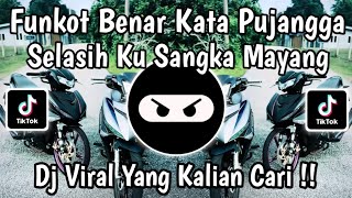 DJ FUNKOT BENAR KATA PUJANGGA SELASIH KU SANGKA MAYANG | BENCI KU SANGKA SAYANG VIRAL TIKTOK TERBARU