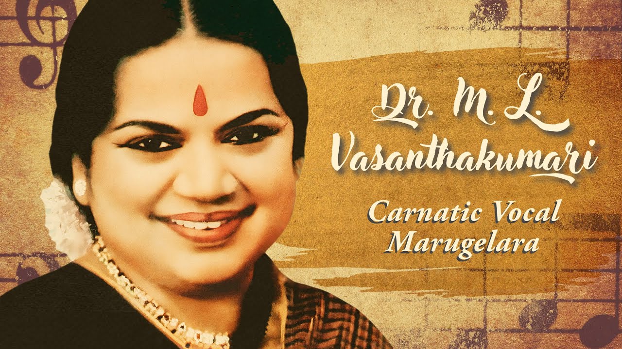 Carnatic Vocal   Marugelara   Golden Greats   DrMLVasanthakumari