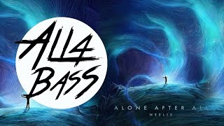 Neelix - Alone After All (BASS BOOSTED)