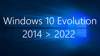 Windows 10 Evolution 2014 - 2022