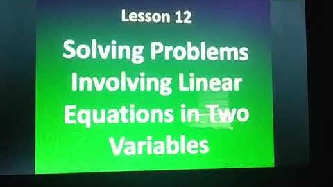 Lesson 12: Solving Problems Involving Linear Equations in Two Variables