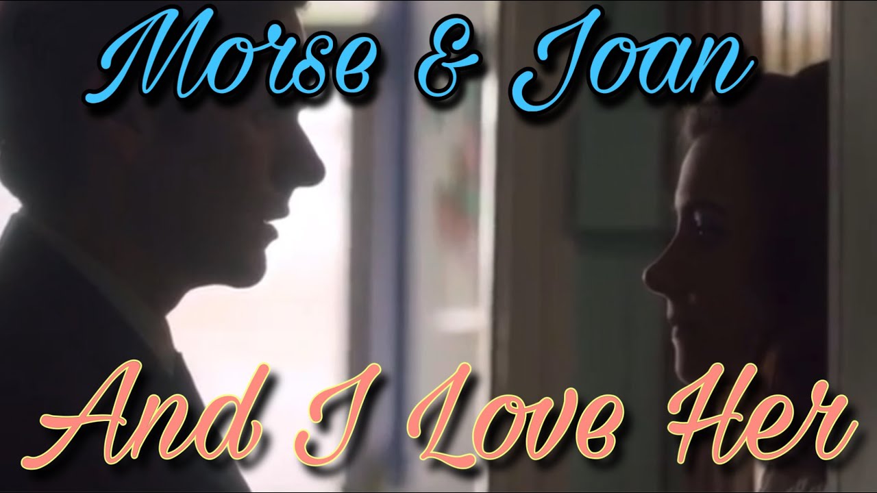 Endeavour | Morse & Joan | And I Love Her