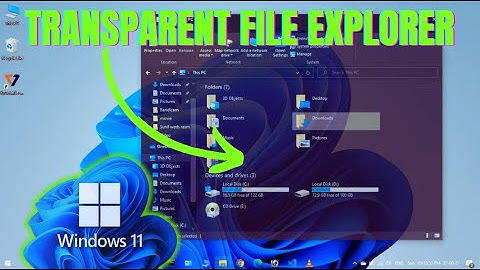 How To Make Your File Explorer FULLY TRANSPARENT in Windows 11