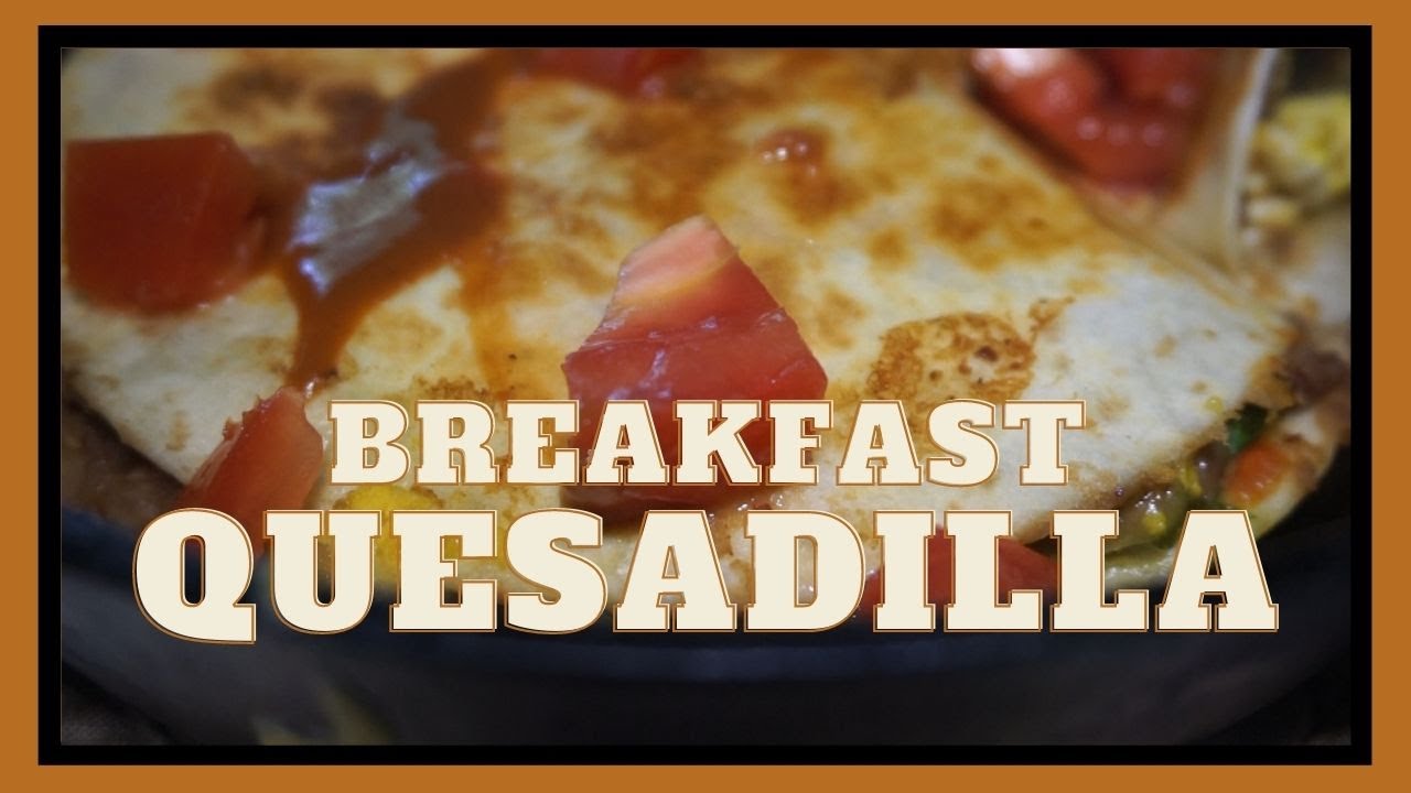 Breakfast Quesadilla Cast Iron Wednesday YouTube