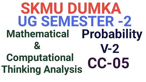 SKMU Sem-2 CC-05 Video-2 Mathematical and Computational Thinking