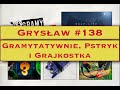 Grysław #138 - Gramytatywnie, Pstryk i Grajkostka