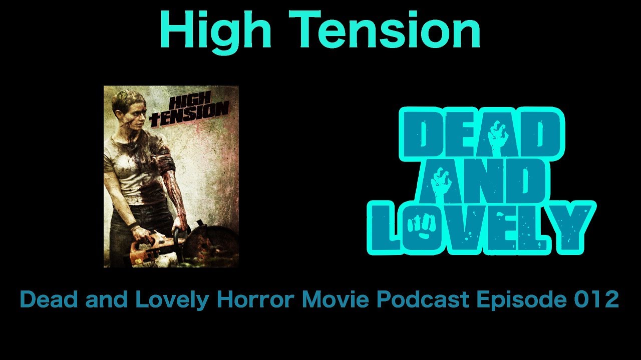 Download 012 High Tension (2003): Dead and Lovely Horror Movie Podcast (July 5, 2017)