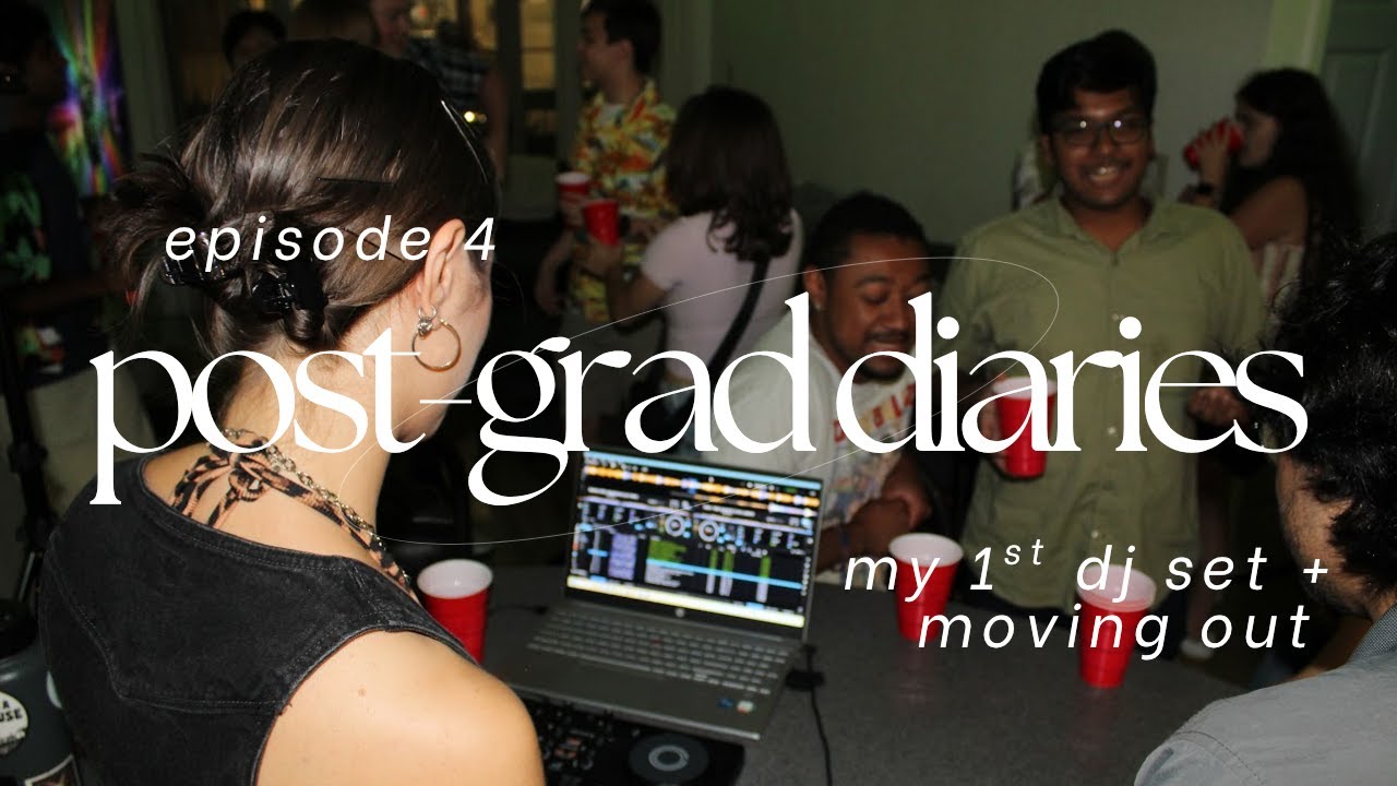 post-grad diaries ep.4 | my 1st dj set and moving out!