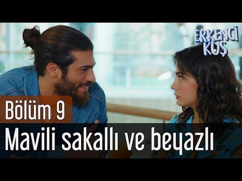 Erkenci Kuş 9. Bölüm - Mavili Sakallı ve Beyazlı