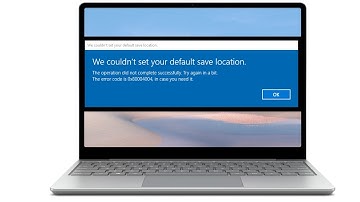 Error 0x80070002, We Couldn’t Set Your Default Save Location