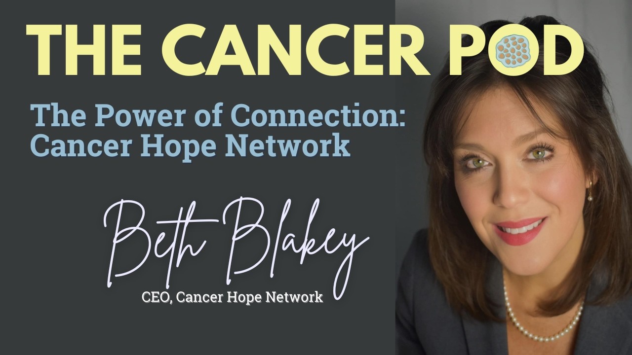 The Power of Connection with Beth Blakey from Cancer Hope Network