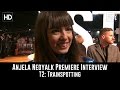 Anjela nedyalkova premiere interview  t2 trainspotting