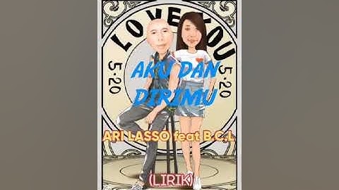 Aku dan dirimu ( lirik ) ari lasso feat b.c.l