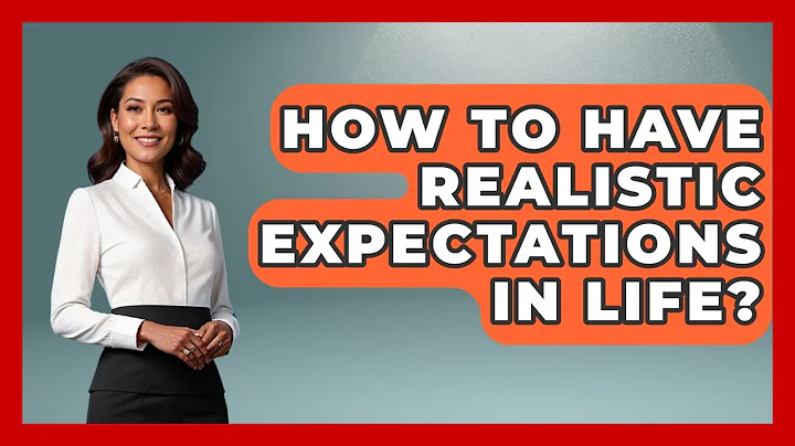 How To Have Realistic Expectations In Life? - The Personal Growth Path